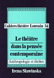  Irena Sławińska, Cahiers theatre Louvain 54, Le theatre dans la pensee contemporaine, Anthropologie et theatre 