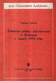  Tadeusz Dubicki: Żołnierze polscy internowani w Rumunii w latach 1939-1941 