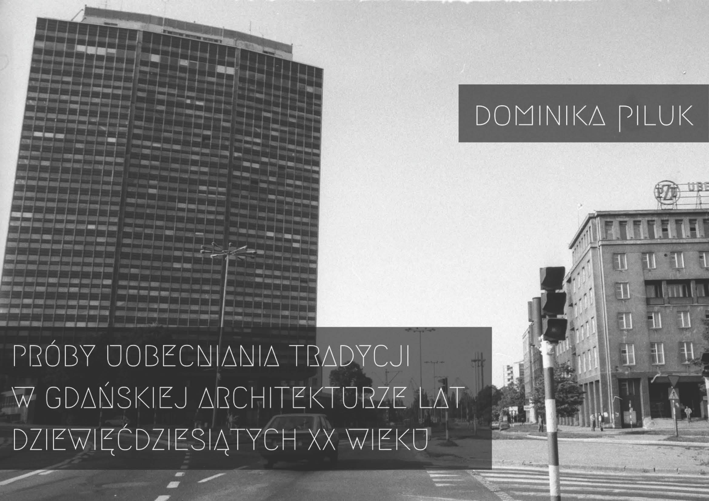 4._dominika_piluk_-_proby_uobecniania_tradycji_w_gdanskiej_architekturze_lat_dziewiecdziesiatych_xx_wieku