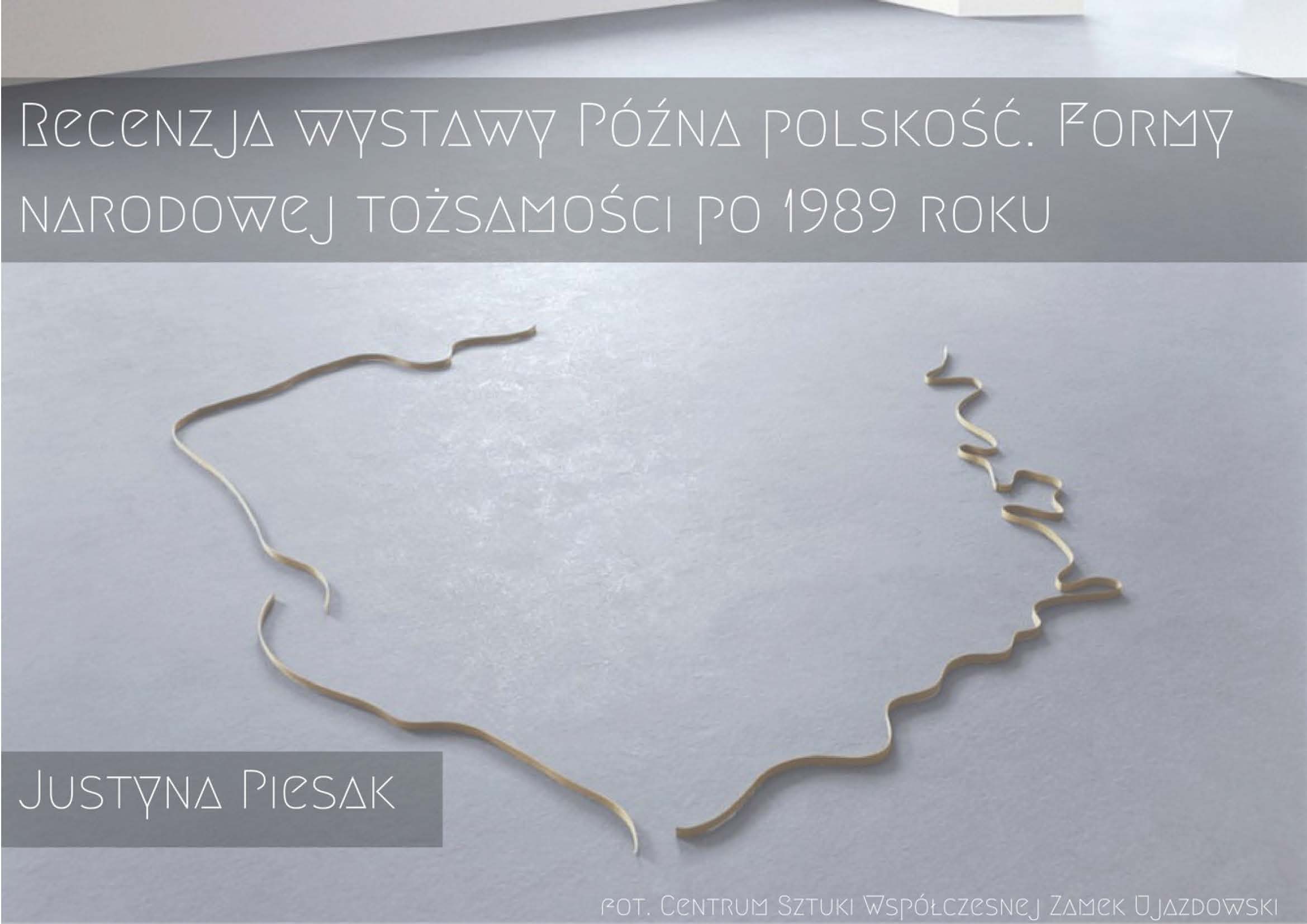 9._justyna_piesak_-_recenzja_wystawy_pozna_polskosc._formy_narodowej_tozsamosci_po_1989_roku