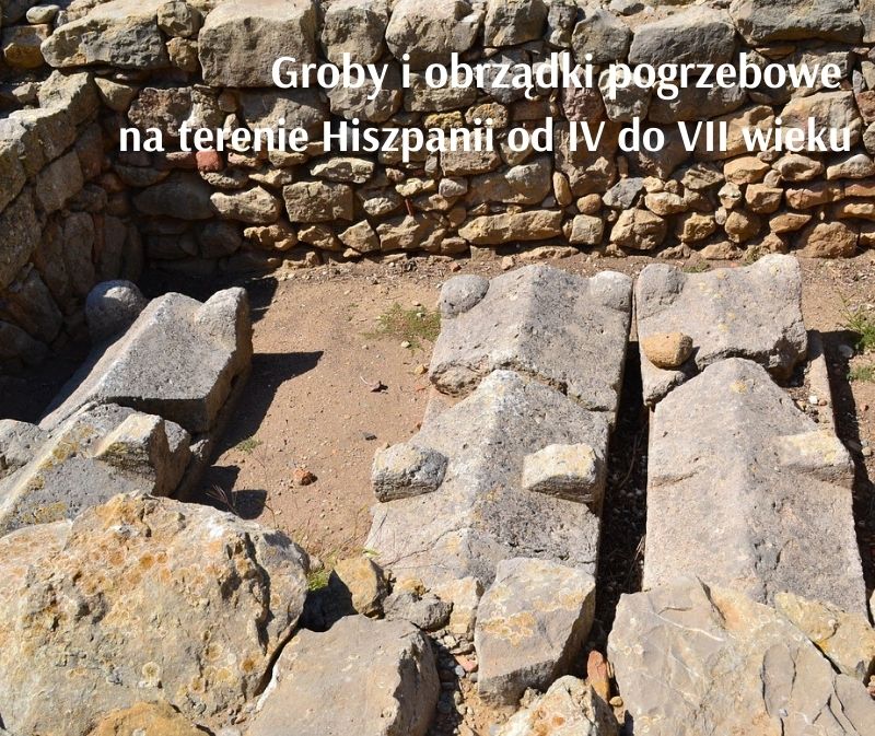 Referat „Groby i obrządki pogrzebowe na terenie Hiszpanii od IV do VII wieku"