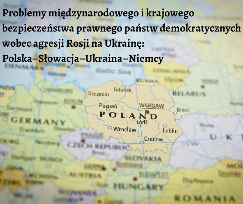 problemy miedzynarodowego i krajowego bezpieczenstwa prawnego panstw demokratycznych wobec agresji rosji na ukraine polska - slowacja - ukraina - niemcy