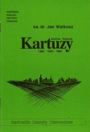 Kartuzy. Stolica Kaszub 1380 – 1923 – 1993