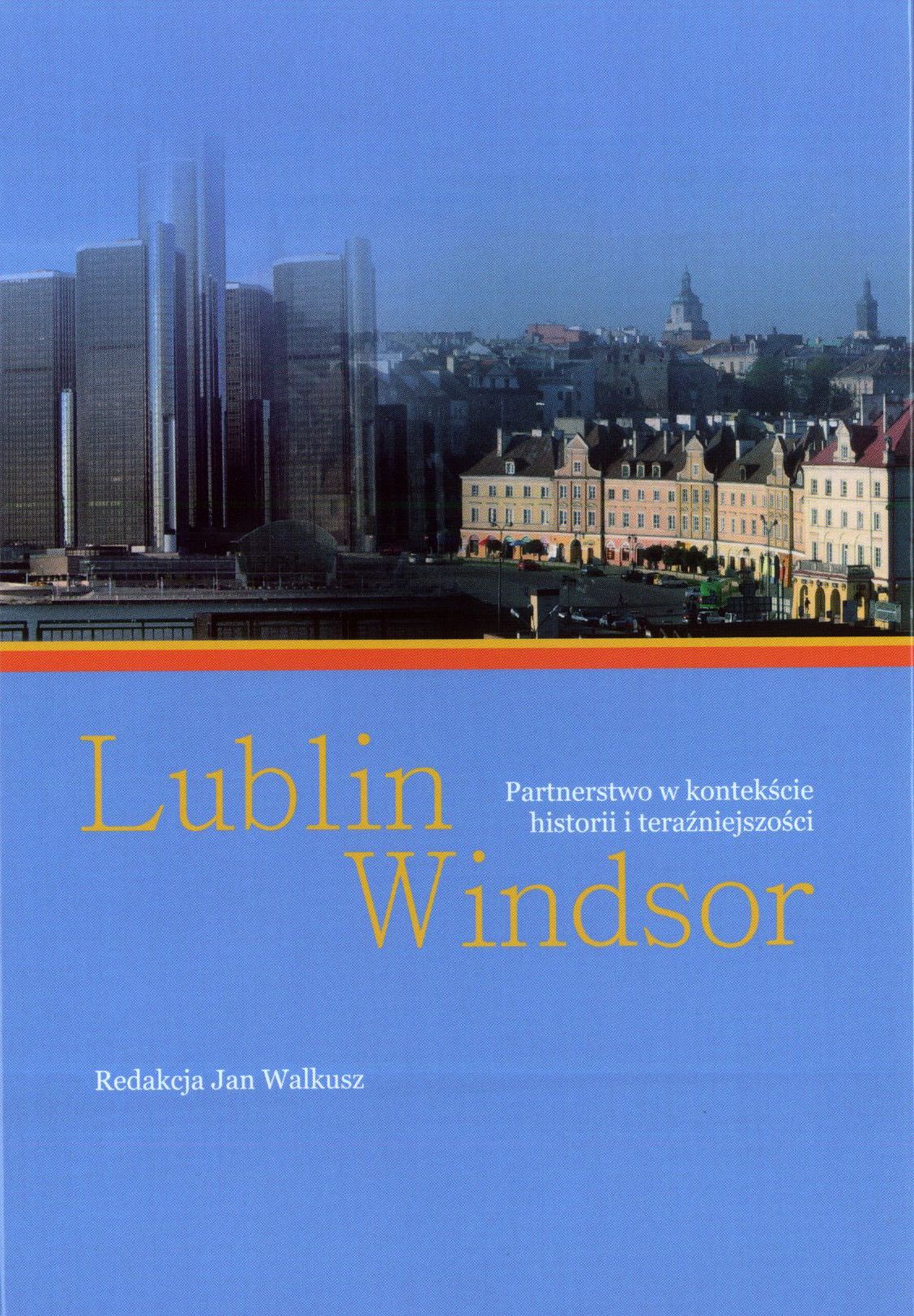 Lublin – Windsor. Partnerstwo w kontekście historii i teraźniejszości