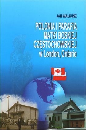 Polonia i parafia Matki Bożej Częstochowskiej w London, Ontario