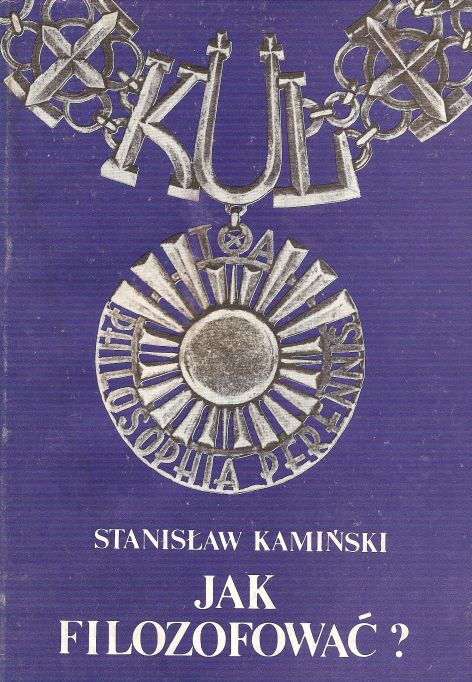 Stanisław Kamiński Jak filozofować? Studia z metodologii filozofii klasycznej