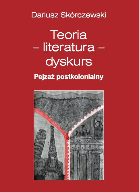 Dariusz Skórczewski, Teoria - literatura - dyskurs. Pejzaż postkolonialny